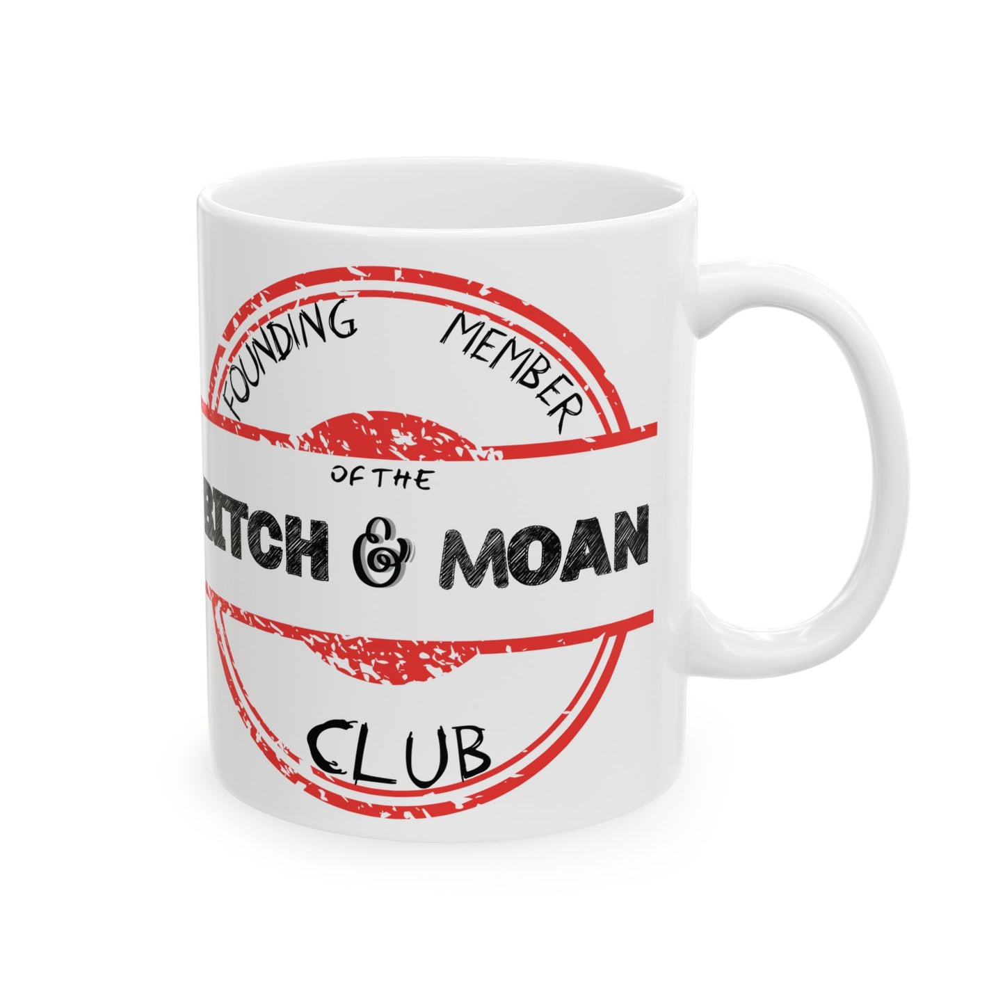 Sarcastic Mug - Founding Member of the Bitch and Moan Club - 11oz, 15oz