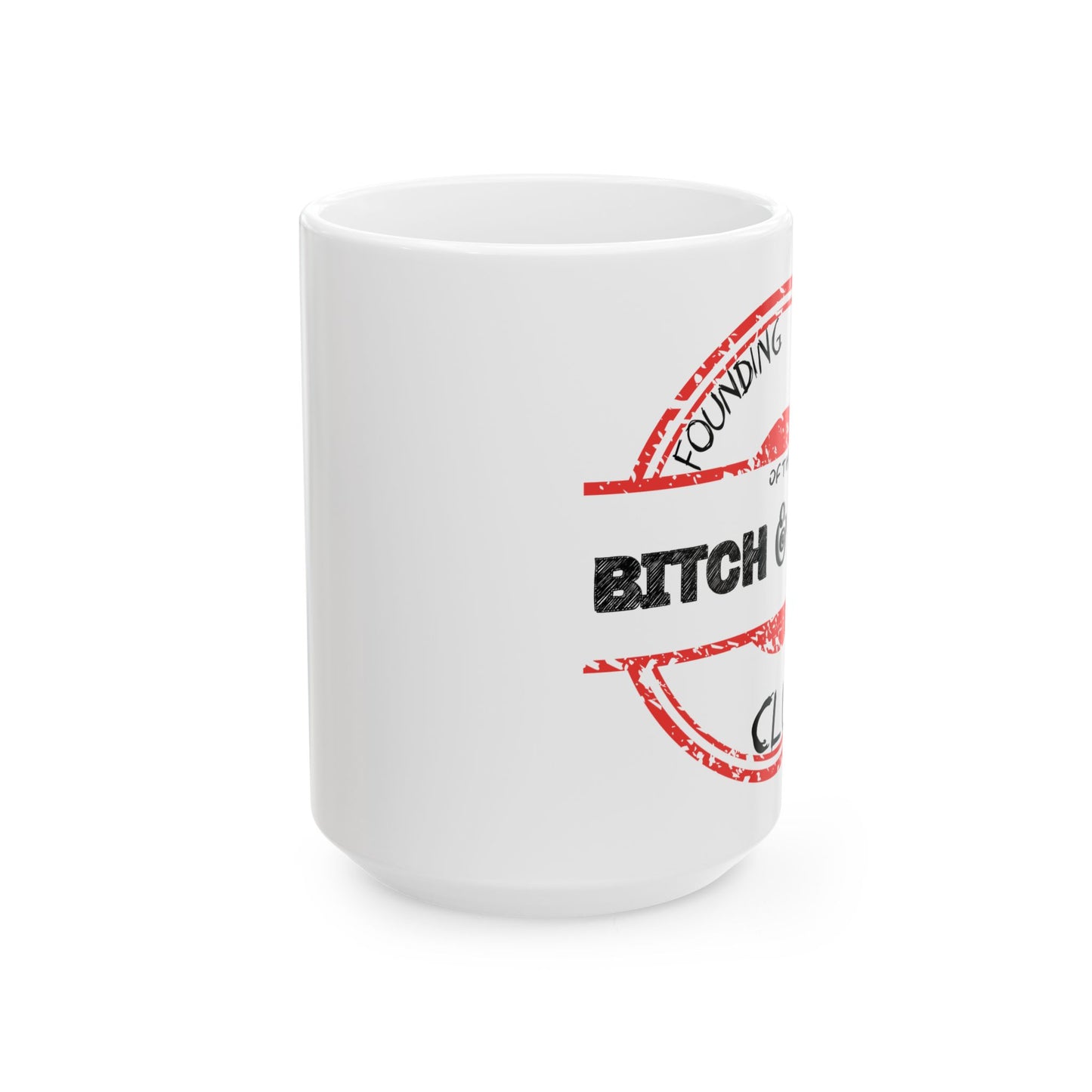 Sarcastic Mug - Founding Member of the Bitch and Moan Club - 11oz, 15oz